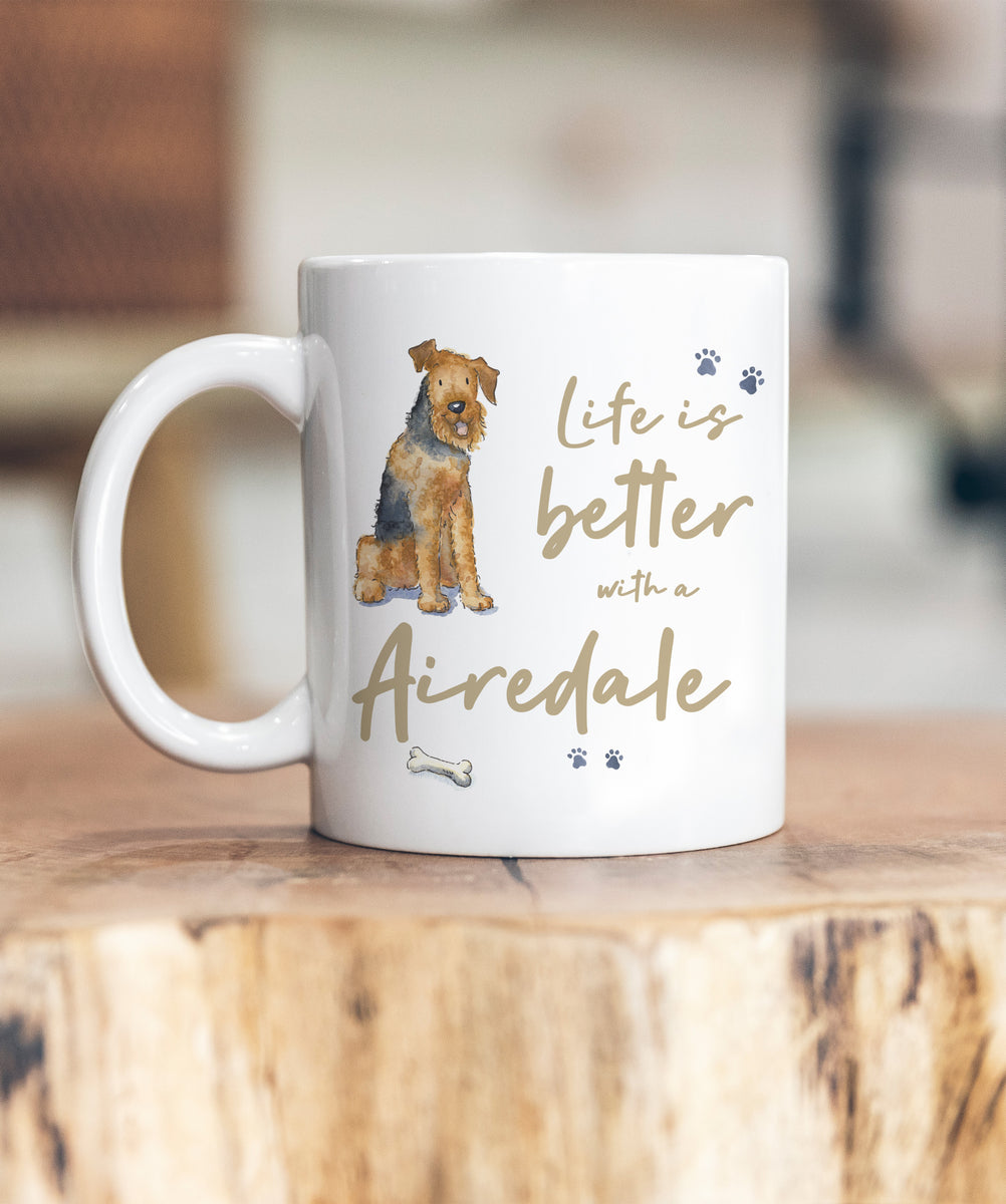 Life is Better Airedale Terrier Ceramic Mug – Villager Jim's Shop